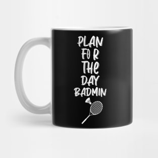 Plan For The Day Badmin Tshrit Mug